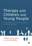 Terapie s dětmi a mládeží: Integrativní poradenství ve školách a dalších zařízeních - Therapy with Children and Young People: Integrative Counselling in Schools and Other Settings