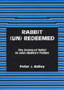 Králík (ne)vykoupený: Drama víry v beletrii Johna Updikea - Rabbit (Un)Redeemed: The Drama of Belief in John Updikeos Fiction