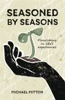 Okořeněno ročními obdobími - Rozkvět v životních zkušenostech - Seasoned by Seasons - Flourishing in life's experiences