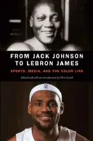 Od Jacka Johnsona k Lebronu Jamesovi: Sport, média a barevná hranice - From Jack Johnson to Lebron James: Sports, Media, and the Color Line