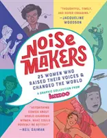 Noisemakers: 25 žen, které pozvedly svůj hlas a změnily svět - grafická sbírka z nakladatelství Kazoo - Noisemakers: 25 Women Who Raised Their Voices & Changed the World - A Graphic Collection from Kazoo