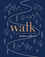 Procházka: Cesta k uvědomělejšímu životu - Walk: The Path to a More Mindful Life