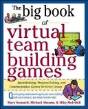 Velká kniha virtuálních her pro budování týmů: Rychlé a efektivní aktivity, které budují komunikaci, důvěru a spolupráci odkudkoli! - The Big Book of Virtual Team-Building Games: Quick, Effective Activities to Build Communication, Trust, and Collaboration from Anywhere!
