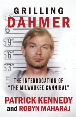 Grilování Dahmera: Výslech kanibala z Milwaukee - Grilling Dahmer: The Interrogation Of The Milwaukee Cannibal