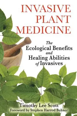 Léčba invazními rostlinami: Ekologické přínosy a léčivé schopnosti invazních rostlin - The Ecological Benefits and Healing Abilities of Invasives - Invasive Plant Medicine: The Ecological Benefits and Healing Abilities of Invasives