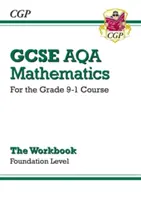 GCSE Maths AQA Pracovní sešit: Foundation - pro kurz Grade 9-1 - GCSE Maths AQA Workbook: Foundation - for the Grade 9-1 Course