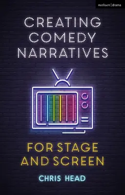 Tvorba komediálních příběhů pro jeviště a plátno - Creating Comedy Narratives for Stage and Screen