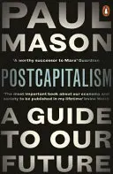 Postkapitalismus - průvodce naší budoucností - PostCapitalism - A Guide to Our Future