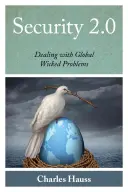 Bezpečnost 2.0: Řešení globálních hříšných problémů - Security 2.0: Dealing with Global Wicked Problems