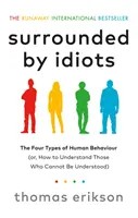 Obklopeni idioty - Čtyři typy lidského chování (aneb jak porozumět těm, kterým nelze porozumět) - Surrounded by Idiots - The Four Types of Human Behaviour (or, How to Understand Those Who Cannot Be Understood)