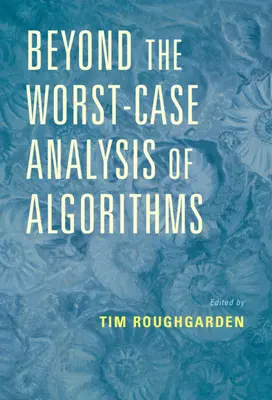 Za hranice analýzy nejhorších případů algoritmů - Beyond the Worst-Case Analysis of Algorithms