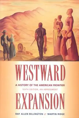 Expanze na západ: Dějiny amerického pohraničí - Westward Expansion: A History of the American Frontier