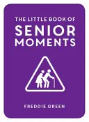 Malá kniha seniorských chvil - Little Book of Senior Moments