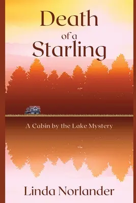 Smrt špačka: Záhada chaty u jezera - Death of a Starling: A Cabin by the Lake Mystery