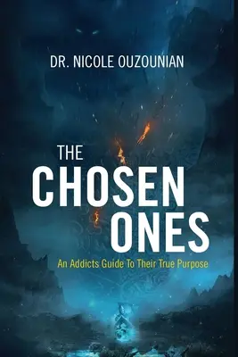 Vyvolení: Průvodce závislých po jejich skutečném účelu - The Chosen Ones: An Addicts Guide to Their True Purpose