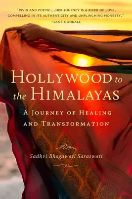 Hollywood do Himálaje: Cesta za uzdravením a proměnou (A Journey of Healing and Transformation) - Hollywood to the Himalayas: A Journey of Healing and Transformation