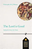 Hospodin je dobrý - hledání Boha žaltáře - Lord Is Good - Seeking The God Of The Psalter