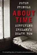 O čase - Přežít irskou celu smrti - About Time - Surviving Ireland's Death Row