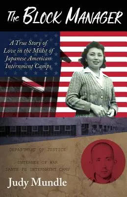 Správce bloku: Pravdivý příběh o lásce uprostřed internačních táborů pro japonské Američany - The Block Manager: A True Story of Love in the Midst of Japanese American Internment Camps