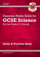 Grade 9-1 GCSE Science: Essential Maths Skills - Study & Practice (Základní matematické dovednosti) - Grade 9-1 GCSE Science: Essential Maths Skills - Study & Practice