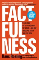 Faktografie - Deset důvodů, proč se mýlíme ve světě - a proč je všechno lepší, než si myslíte - Factfulness - Ten Reasons We're Wrong About The World - And Why Things Are Better Than You Think