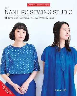 Šicí studio Nani Iro: 18 nadčasových vzorů, které můžete šít, nosit a milovat - The Nani Iro Sewing Studio: 18 Timeless Patterns to Sew, Wear & Love