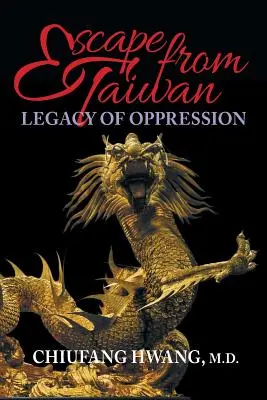 Útěk z Tchaj-wanu: Dědictví útlaku - Escape from Taiwan: Legacy of Oppression