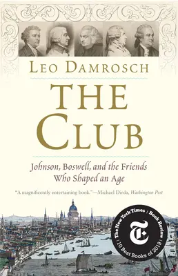 The Club: Johnson, Boswell a přátelé, kteří utvářeli dobu - The Club: Johnson, Boswell, and the Friends Who Shaped an Age
