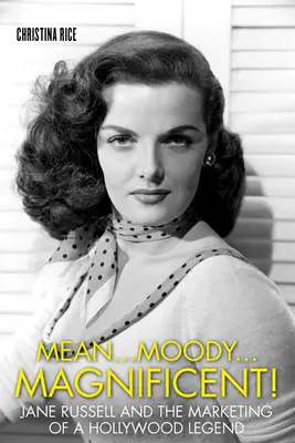 Mean...Moody...Magnificent!: Jane Russellová a marketing hollywoodské legendy - Mean...Moody...Magnificent!: Jane Russell and the Marketing of a Hollywood Legend