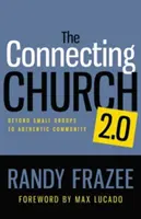 The Connecting Church 2.0: Od malých skupinek k autentickému společenství - The Connecting Church 2.0: Beyond Small Groups to Authentic Community