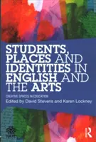 Studenti, místa a identity v angličtině a umění: Kreativní prostory ve vzdělávání - Students, Places and Identities in English and the Arts: Creative Spaces in Education