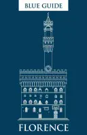 Modrý průvodce Florencií: Jedenácté vydání - Blue Guide Florence: Eleventh Edition