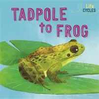 Životní cykly: Od pulce k žábě - Life Cycles: From Tadpole to Frog