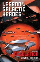 Legenda o galaktických hrdinech, svazek 8, 8: Pustina - Legend of the Galactic Heroes, Vol. 8, 8: Desolation