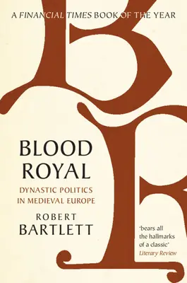 Krvavá královská: Dynastická politika ve středověké Evropě - Blood Royal: Dynastic Politics in Medieval Europe