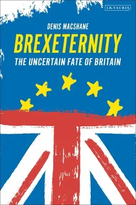 Brexiternity: Nejistý osud Británie - Brexiternity: The Uncertain Fate of Britain