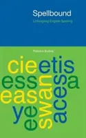 Okouzlení: Rozplétání anglického pravopisu - Spellbound: Untangling English Spelling