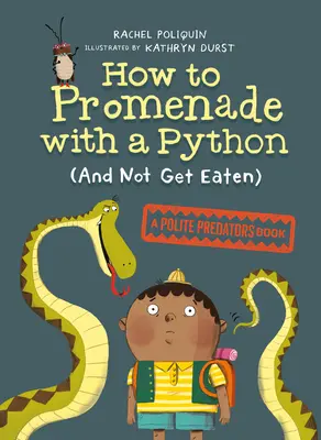 Jak se promenádovat s krajtou (a nenechat se sežrat): Kniha o zdvořilých dravcích - How to Promenade with a Python (and Not Get Eaten): A Polite Predators Book