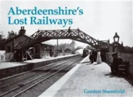 Ztracené železnice v Aberdeenshire - Aberdeenshire's Lost Railways