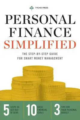 Zjednodušené osobní finance: Finanční finance: Průvodce krok za krokem pro chytré hospodaření s penězi. - Personal Finance Simplified: The Step-By-Step Guide for Smart Money Management