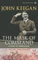 Maska velení - Studie o generálství - Mask of Command - A Study of Generalship