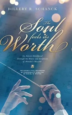 Duše cítí svou cenu: Adventní pobožnost prostřednictvím hudby a textů z Händelova Mesiáše - The Soul Feels its Worth: An Advent Devotional Through the Music and Scriptures of Handel's Messiah