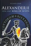 Alexandr II: Skotský král 1214-1249 - Alexander II: King of Scots 1214-1249