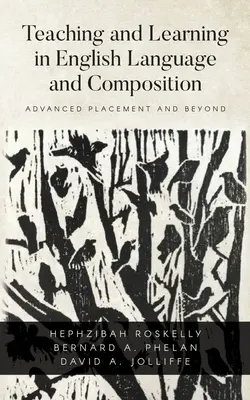 Výuka a učení v anglickém jazyce a kompozici: Učebnice angličtiny pro pokročilé a další předměty - Teaching and Learning in English Language and Composition: Advanced Placement and Beyond
