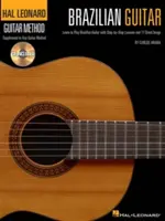 Brazilská kytara: Naučte se hrát na brazilskou kytaru s lekcemi krok za krokem a 17 skvělými písněmi [s CD (Audio)] - Brazilian Guitar: Learn to Play Brazilian Guitar with Step-By-Step Lessons and 17 Great Songs [With CD (Audio)]
