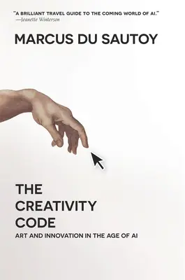 Kód kreativity: Kód kreativity: Umění a inovace ve věku umělé inteligence - The Creativity Code: Art and Innovation in the Age of AI