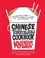 Kuchařka čínského jídla s sebou - Od Chop Suey po Sweet 'n' Sour, více než 70 receptů, ze kterých si znovu připravíte své oblíbené pokrmy. - Chinese Takeaway Cookbook - From Chop Suey to Sweet 'n' Sour, Over 70 Recipes to Re-create Your Favourites