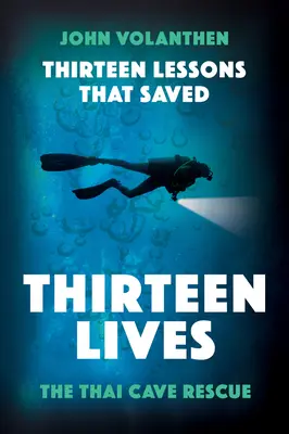 Třináct lekcí, které zachránily třináct životů: Záchrana v thajské jeskyni - Thirteen Lessons That Saved Thirteen Lives: The Thai Cave Rescue
