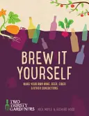 Uvařte si sami: Vyrobte si vlastní pivo, víno, cider a další lektvary. - Brew It Yourself: Make Your Own Beer, Wine, Cider and Other Concoctions