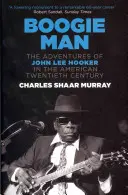 Boogie Man - Dobrodružství Johna Lee Hookera v americkém dvacátém století - Boogie Man - The Adventures of John Lee Hooker in the American Twentieth Century